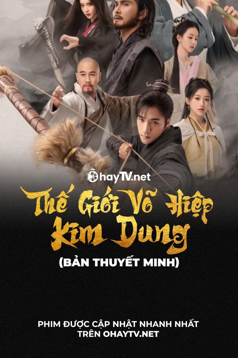 Xem phim Thế Giới Võ Hiệp: Kim Dung (Thuyết minh)