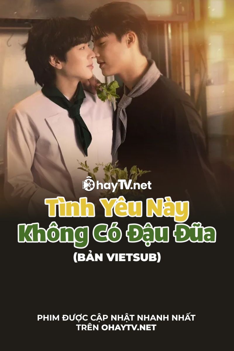 Xem phim Tình Yêu Này Không Có Đậu Đũa